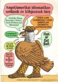 Makkai Ádám - Angol/amerikai idiomatikus szólások és kifejezések tára