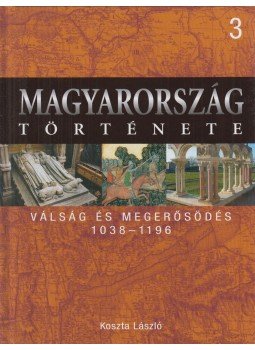 Koszta László - Válság és megerősödés 1038-1196 Koszta László - Válság és megerősödés 1038-1196, Budapest 2009 antikvár könyv
