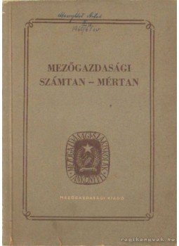 Bacskay Zoltán - Mezőgazdasági számtan - mértan Bacskay Zoltán - Mezőgazdasági számtan - mértan, Budapest 1954 antikvár könyv