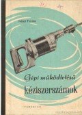 Iványi Ferenc - Gépi működtetésű kéziszerszámok