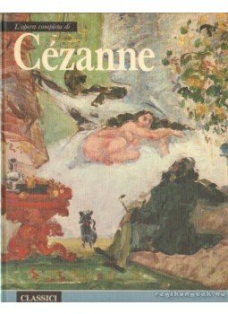 Gatto, Alfonso, Orienti, Sandra - L'opera completa di Cézanne Gatto, Alfonso, Orienti, Sandra - L'opera completa di Cézanne, Milano 1979 antikvár könyv