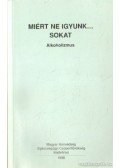 Takách Gáspár dr. - Miért ne igyunk... sokat