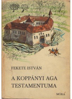 Fekete István - A koppányi aga testamentuma Fekete István - A koppányi aga testamentuma, Budapest 1968 antikvár könyv