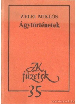 Zelei Miklós - Ágytörténetek Zelei Miklós - Ágytörténetek, Budapest 1988 antikvár könyv