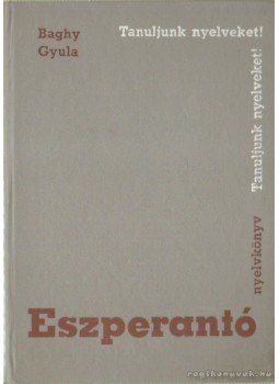 Baghy Gyula - Eszperantó nyelvkönyv Baghy Gyula - Eszperantó nyelvkönyv, Budapest 1967 antikvár könyv