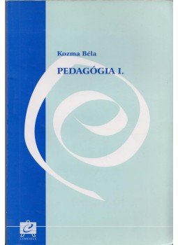 Kozma Béla - Pedagógia I. Kozma Béla - Pedagógia I., Pécs 2001 antikvár könyv