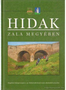 Tóth Ernő Dr. - Hidak Zala megyében Tóth Ernő Dr. - Hidak Zala megyében, BUdapest 2004 antikvár könyv