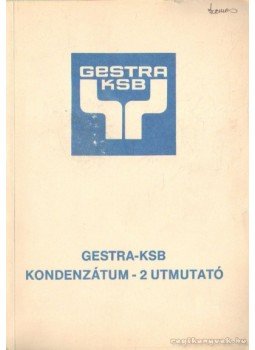 Csáki László (fel. kiadó) - Gestra-KSB kondenzátum - 2 utmutató Csáki László (fel. kiadó) - Gestra-KSB kondenzátum - 2 utmutató, Budapest 0 antikvár könyv
