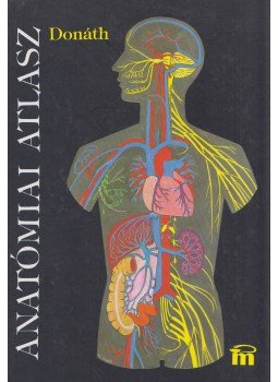 Donáth Tibor - Anatómiai atlasz Donáth Tibor - Anatómiai atlasz, Budapest 1999 antikvár könyv