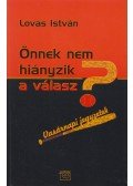 Lovas István - Önnek nem hiányzik a válasz?