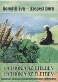 Horváth Éva,Szepesi Dóra - Harmónia az ételben - Harmónia az életben