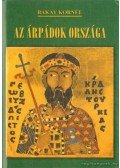 Bakay Kornél - Az Árpádok országa (dedikált)