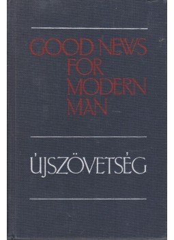 - Good News for Modern Man / Újszövetség - Good News for Modern Man / Újszövetség, Budapest 1999 antikvár könyv