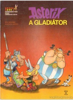 RENÉ GOSCINNY - Asterix, a gladiátor RENÉ GOSCINNY - Asterix, a gladiátor, Újvidék 1975 antikvár könyv