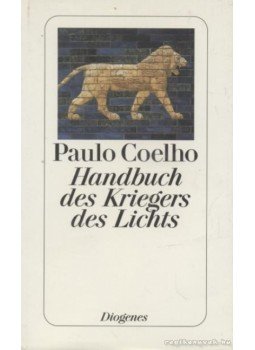 Paulo Coelho - Handbuch de Kriegers des Lichts Paulo Coelho - Handbuch de Kriegers des Lichts, Zürich 2001 antikvár könyv