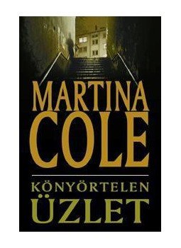 Martina Cole - Könyörtelen üzlet Martina Cole - Könyörtelen üzlet, Pécs 2010 antikvár könyv