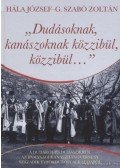 Hála József,Szabó G. Zoltán - Dudásoknak, kanászoknak közzibül, közzibül...