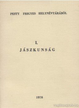 Pesty Frigyes - Jászkunság Pesty Frigyes - Jászkunság, Kecskemét-Szolnok 1978 antikvár könyv