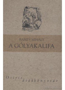 Babits Mihály - A gólyakalifa Babits Mihály - A gólyakalifa, Budapest 2004 antikvár könyv