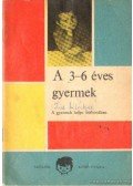 V. Binét Ágnes,Varga Domokos,Tardos Anna - A 3-6 éves gyermek - A gyermek helye otthonában