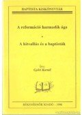 Győri Kornél - A reformáció harmadik ága - A hitvallás és a baptisták
