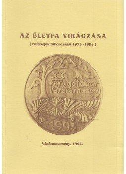 Antal Miklós, Miklós Elemér, Sánta Miklós, Schmidt Sándor - Az életfa virágzása Antal Miklós, Miklós Elemér, Sánta Miklós, Schmidt Sándor - Az életfa virágzása, Vásárosnamény 1994 antikvár könyv