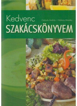 Halmos Monika, Gabula András - Kedvenc szakácskönyvem Halmos Monika, Gabula András - Kedvenc szakácskönyvem, Budapest 2007 antikvár könyv