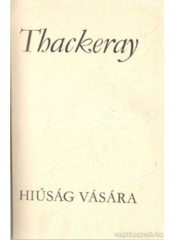 William Makepeace Thackeray - Hiúság vására William Makepeace Thackeray - Hiúság vására, Budapest 1972 antikvár könyv