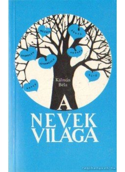 Kálmán Béla - A nevek világa Kálmán Béla - A nevek világa, Budapest 1996 antikvár könyv