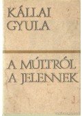 Kállai Gyula - A múltról a jelennek