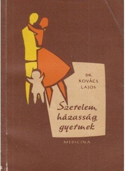 Dr. Kovács Lajos - Szerelem, házasság, gyermek, Budapest 1965 antikvár könyv