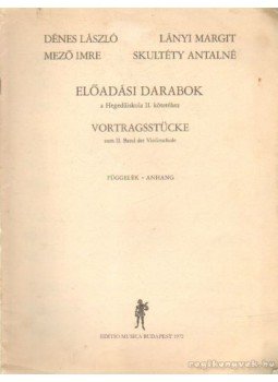 Dénes László, Lányi Margit, Mező Imre, Skultéty Antalné - Előadási darabok a hegedűiskola II. kötetéhez Dénes László, Lányi Margit, Mező Imre, Skultéty Antalné - Előadási darabok a hegedűiskola II. kötetéhez, Budapest 1972 antikvár könyv