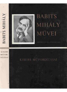 Babits Mihály - Babits Mihály kisebb műfordításai Babits Mihály - Babits Mihály kisebb műfordításai, Budapest 1981 antikvár könyv