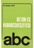 Dr. Buday Tibor - Beton-és habarcskészítési abc