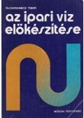 Dr. Chovanecz Tibor - Az ipari víz előkészítése