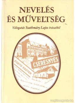 Szathmáry Lajos - Nevelés és műveltség Szathmáry Lajos - Nevelés és műveltség, Hódmezővásárhely 1986 antikvár könyv