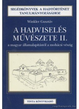 Winkler Gusztáv - A hadviselés művészete II. Winkler Gusztáv - A hadviselés művészete II., Budapest 2002 antikvár könyv