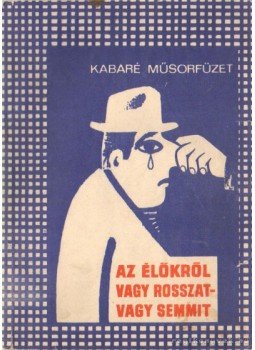 Hárs László - Az élőkröl vagy rosszat- vagy semmit Hárs László - Az élőkröl vagy rosszat- vagy semmit, Budapest 1966 antikvár könyv