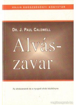 Caldwell, J. Paul - Alvászavar Caldwell, J. Paul - Alvászavar, Debrecen 2003 antikvár könyv