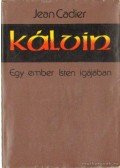Cadier Jean - Kálvin - Egy ember Isten igájában