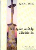 Szeghalmi Elemér - A magyar valóság kálváriáján