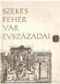 Kralovánszky Alán - Székesfehérvár évszázadai 2. - Középkor