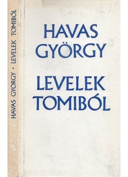 Havas György - Levelek Tomiból, Budapest 1973 antikvár könyv