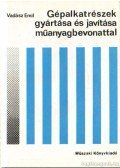 Dr. Vadász Emil - Gépalkatrészek gyártása és javítása műanyagbevonattal  1977.