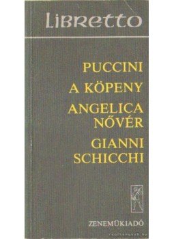 Giacomo Puccini - A köpeny / Angelica nővér / Gianni Schicchi Giacomo Puccini - A köpeny / Angelica nővér / Gianni Schicchi, Budapest 1980 antikvár könyv