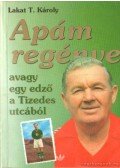 Lakat T. Károly - Apám regénye