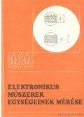 Andrusik Lajosné,Mike Gyula,Rózsavölgyi János - Elektronikus műszerek egységeinek mérése
