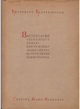 Charles Baudelaire - Válogatott versek - Charles Baudelaire Charles Baudelaire - Válogatott versek - Charles Baudelaire, Budapest 1957 antikvár könyv
