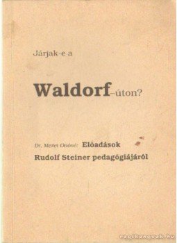 Mezei Ottóné dr. - Járjak-e a Waldorf-úton? Mezei Ottóné dr. - Járjak-e a Waldorf-úton?, 0 antikvár könyv