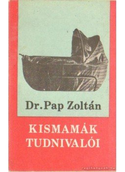 Dr. Pap Zoltán - Kismamák tudnivalói Dr. Pap Zoltán - Kismamák tudnivalói, Kolozsvár-Napoca 1983 antikvár könyv
